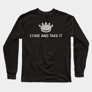 Come And Take It Long Sleeve T-Shirt